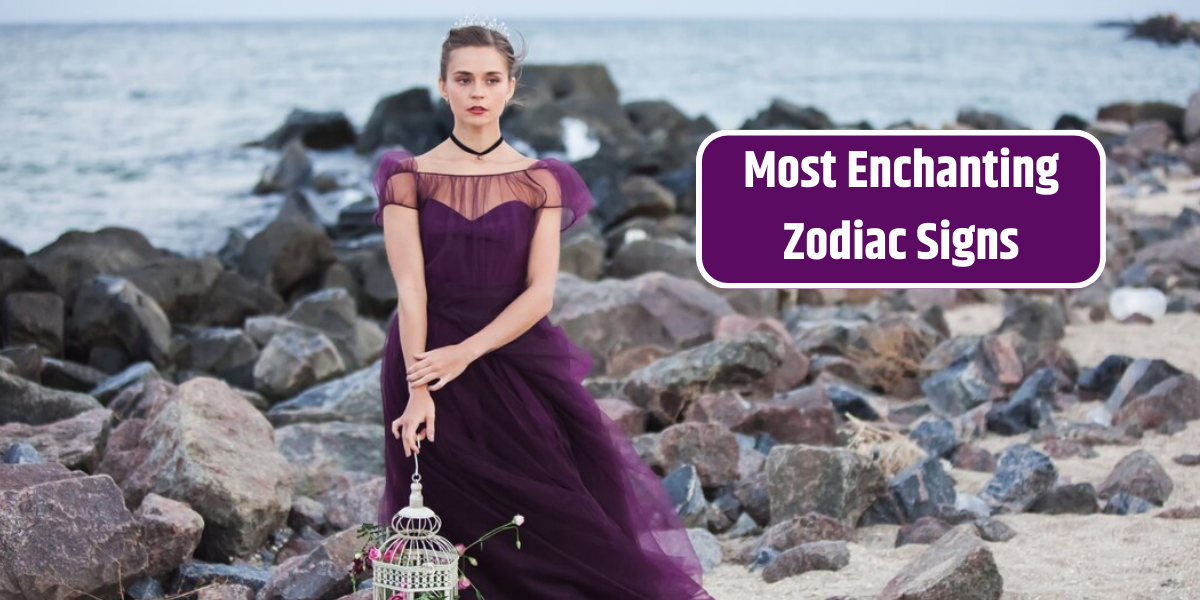 Most Enchanting Zodiac Signs