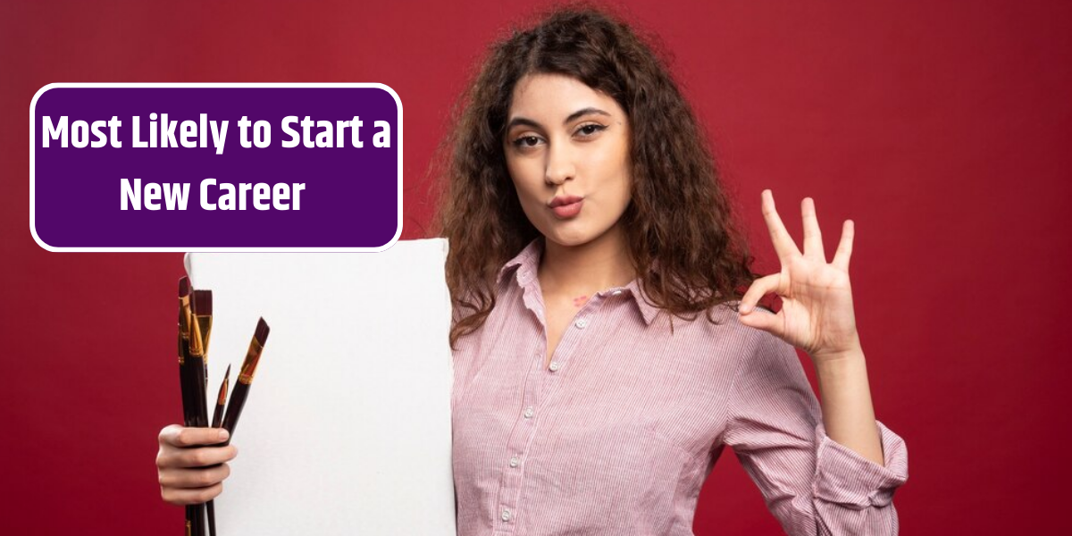 Most Likely to Start a New Career