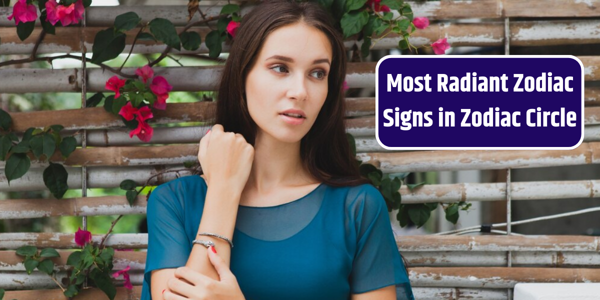 Most Radiant Zodiac Signs in Zodiac Circle