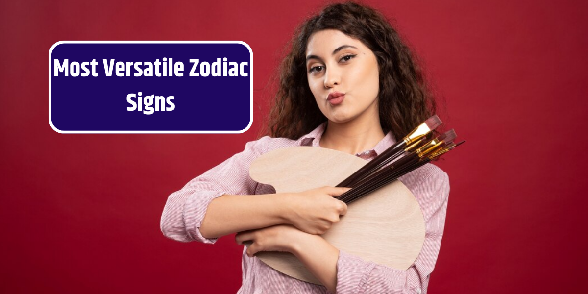Most Versatile Zodiac Signs