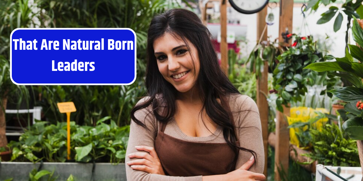 That Are Natural Born Leaders