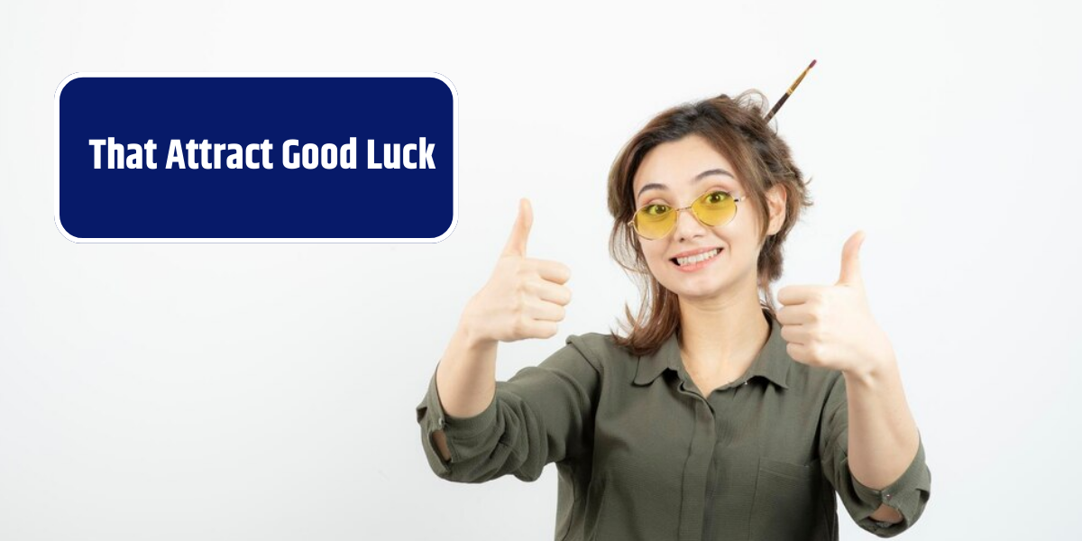 That Attract Good Luck