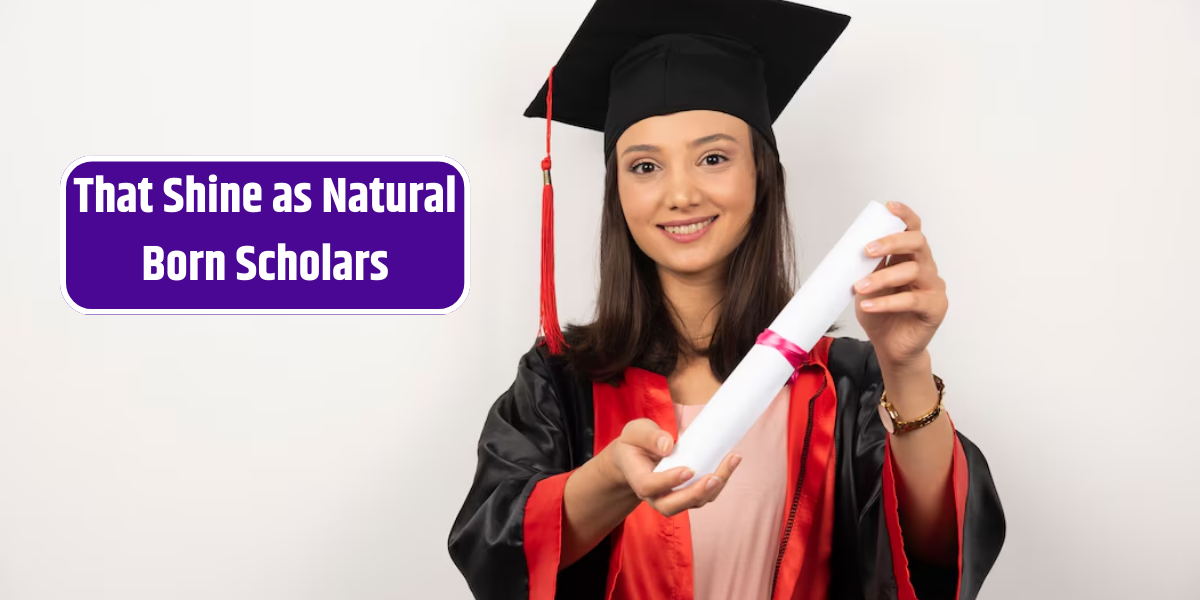 That Shine as Natural Born Scholars