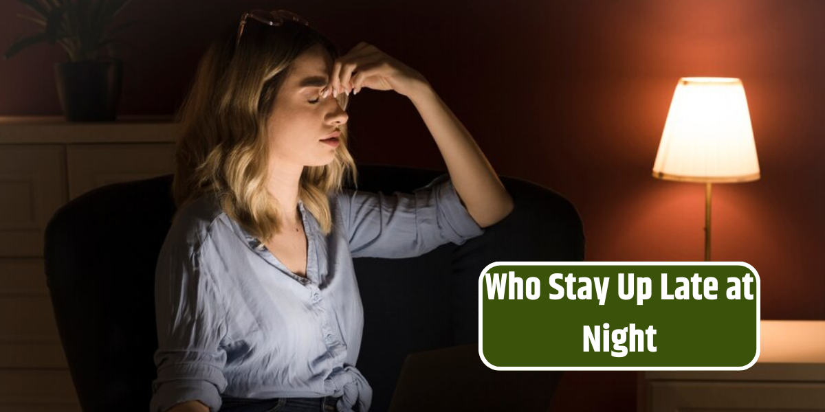 Who Stay Up Late at Night