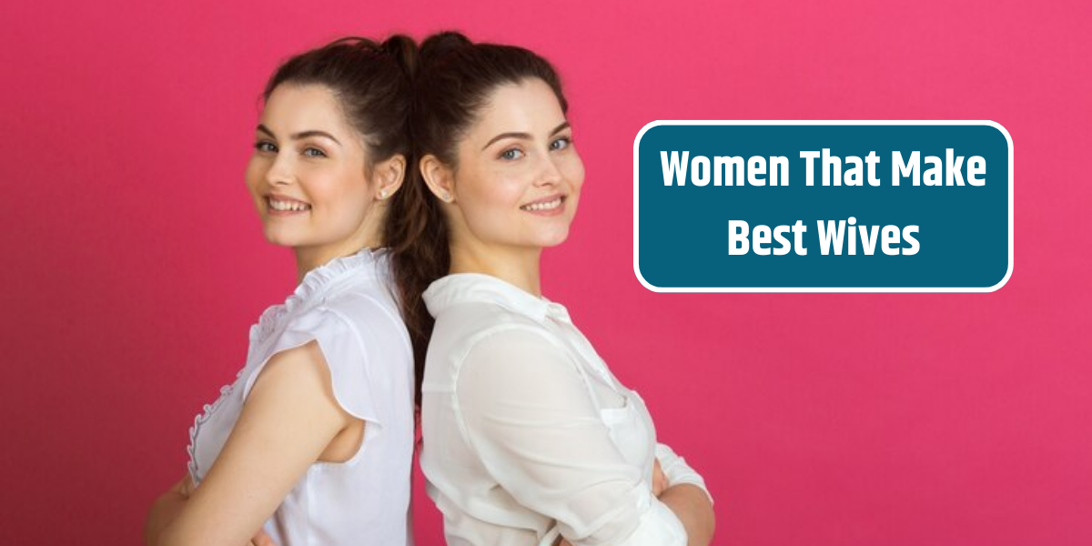 Women That Make Best Wives
