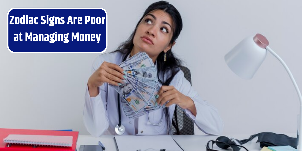 Zodiac Signs Are Poor at Managing Money