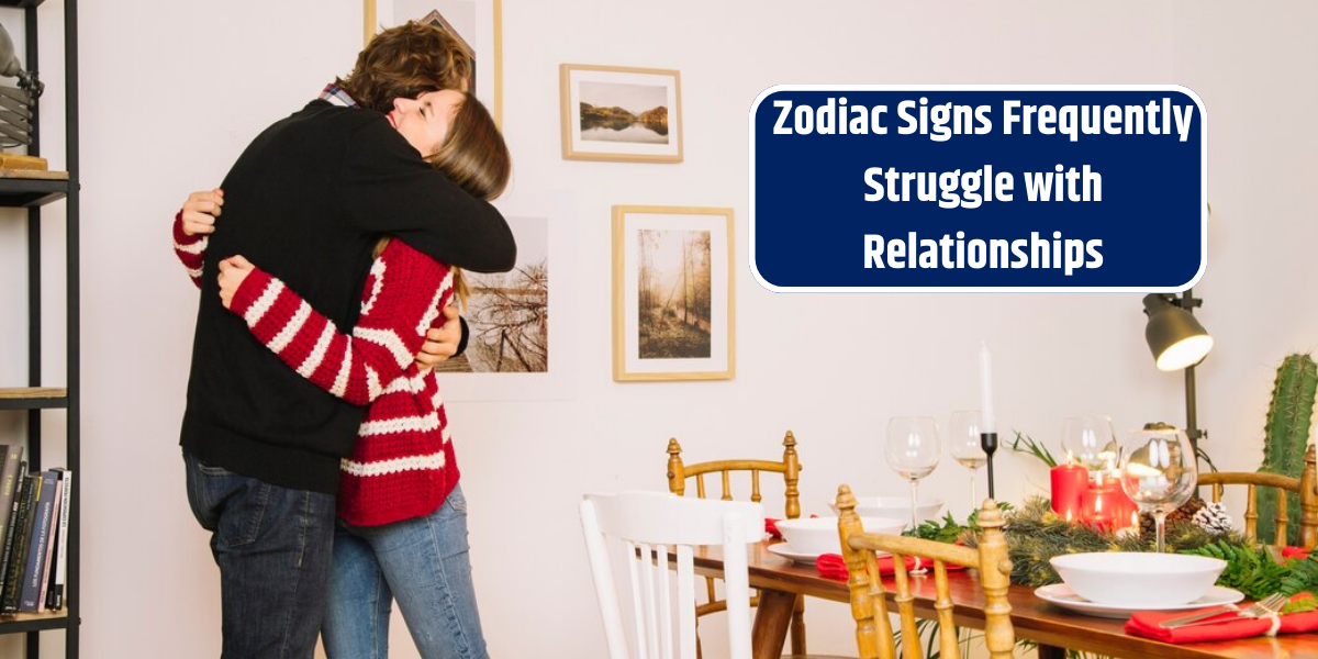 Zodiac Signs Frequently Struggle with Relationships