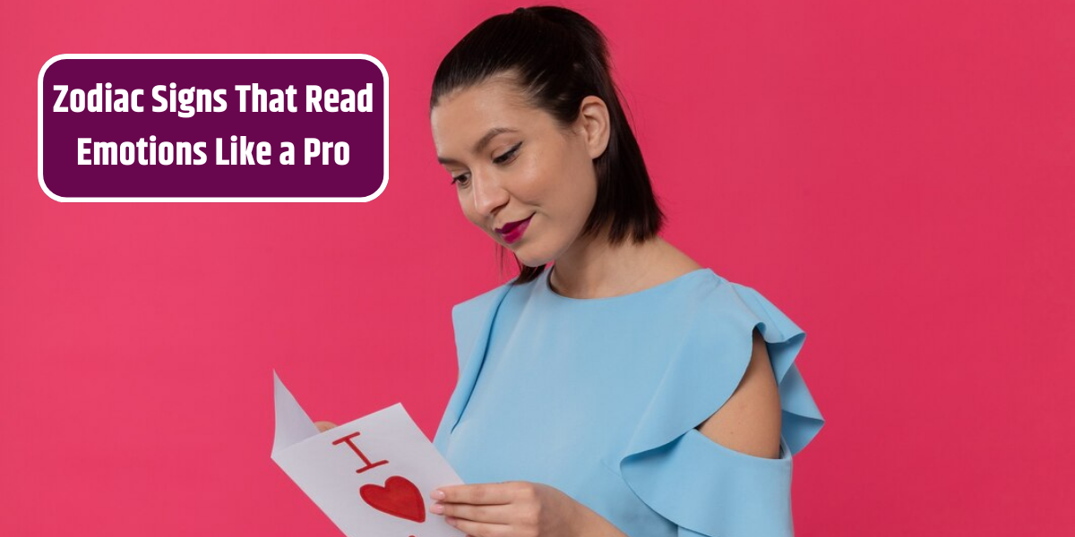 Zodiac Signs That Read Emotions Like a Pro