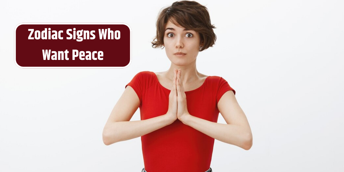 _Zodiac Signs Who Want Peace