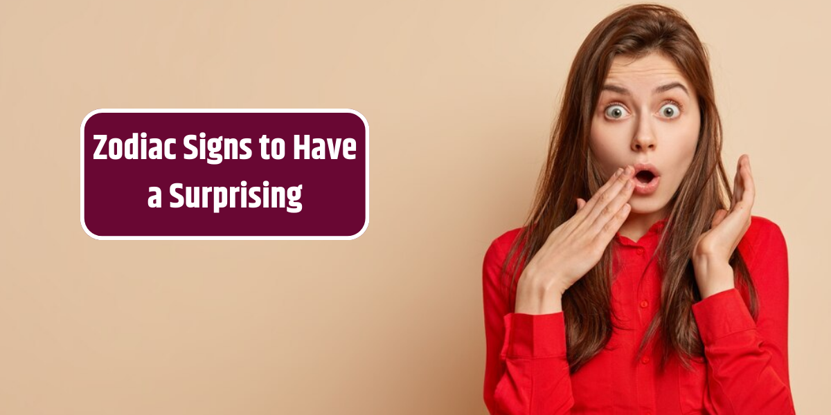Zodiac Signs to Have a Surprising
