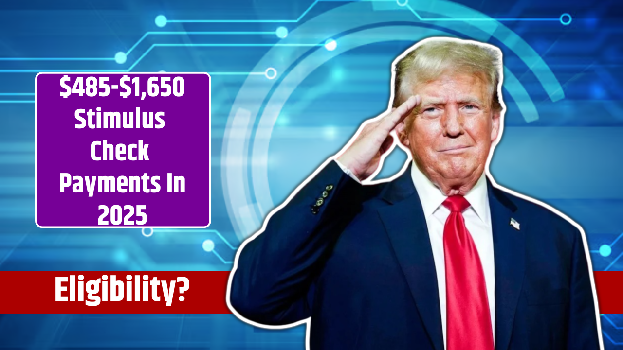 $485-$1,650 Stimulus Check Payments In 2025
