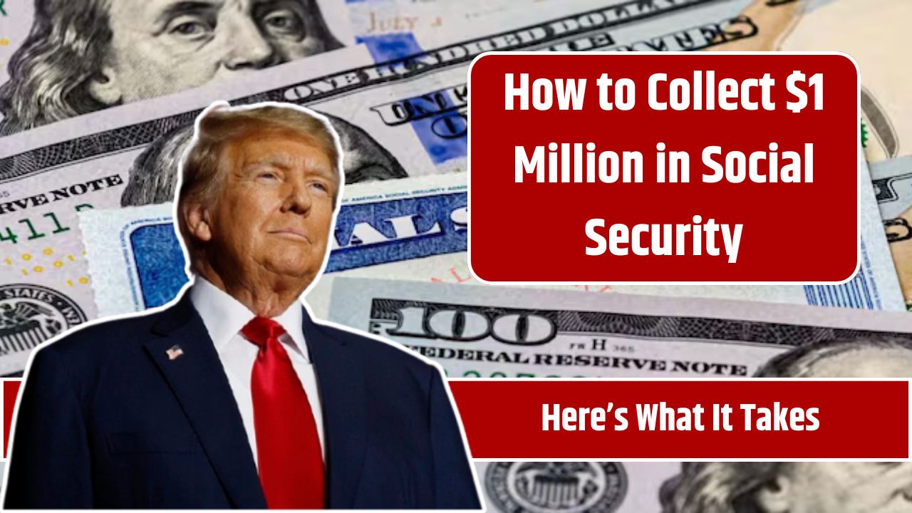How to Collect $1 Million in Social Security