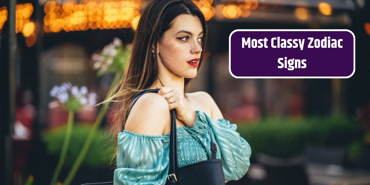 Most Classy Zodiac Signs