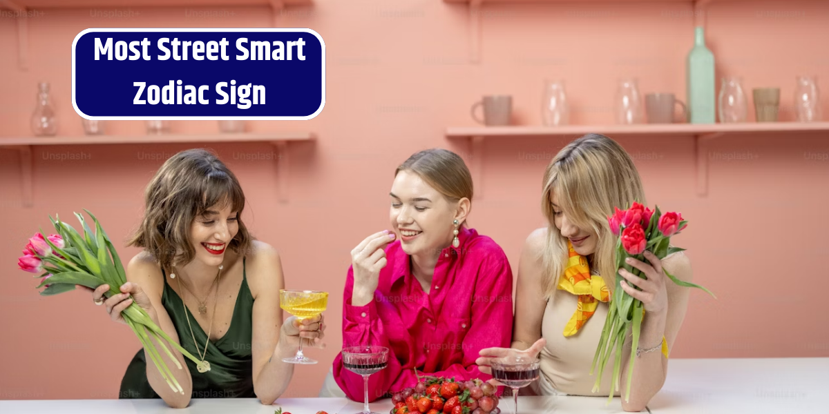 Most Street Smart Zodiac Sign