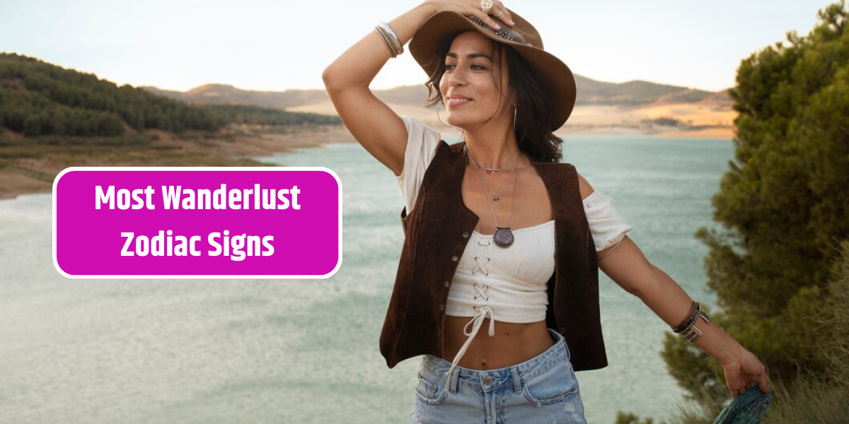 Most Wanderlust Zodiac Signs