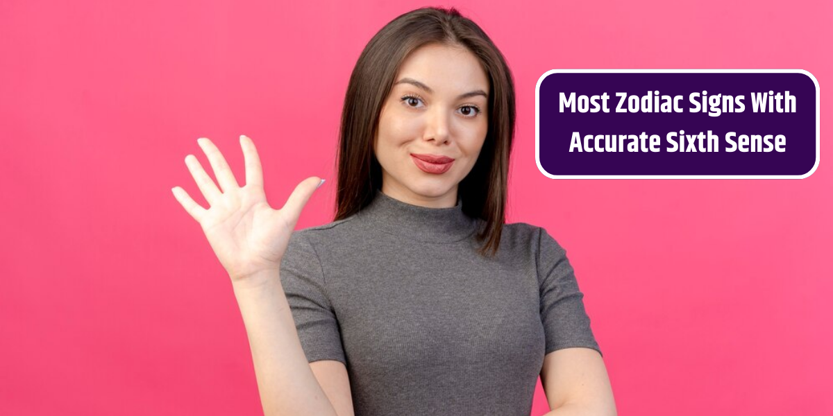 Most Zodiac Signs With Accurate Sixth Sense