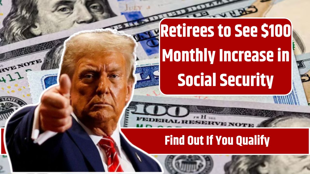 Retirees to See $100 Monthly Increase in Social Security