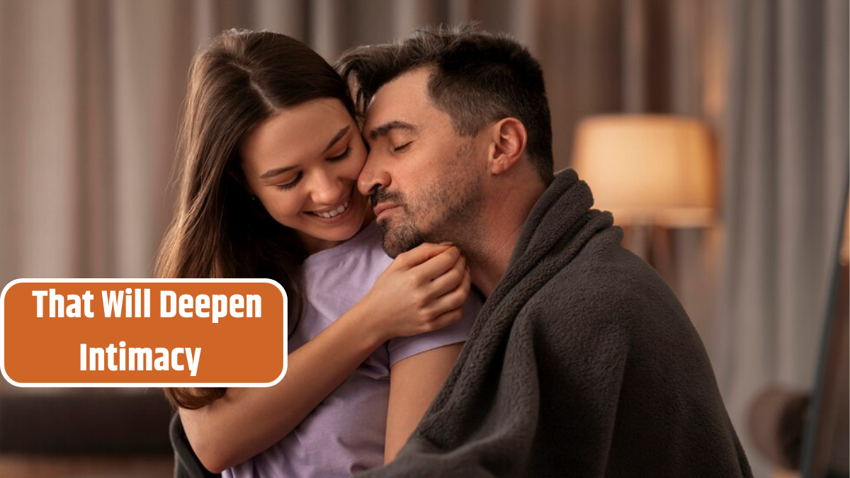 That Will Deepen Intimacy