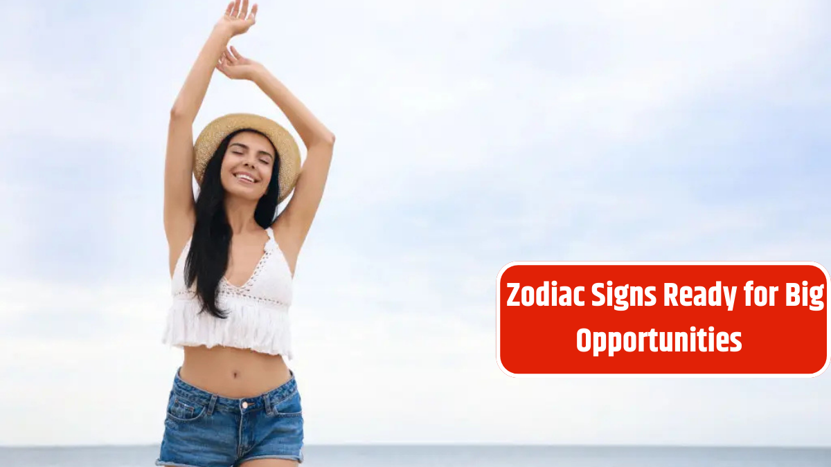 _Zodiac Signs Ready for Big Opportunities