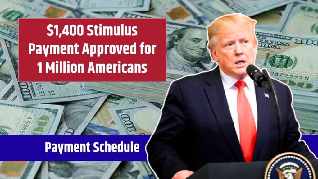 $1,400 Stimulus Payment Approved for 1 Million Americans - Eligibility and Payment Schedule